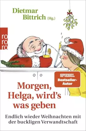Couverture du produit · Morgen, Helga, wirdʼs was geben: Endlich wieder Weihnachten mit der buckligen Verwandtschaft