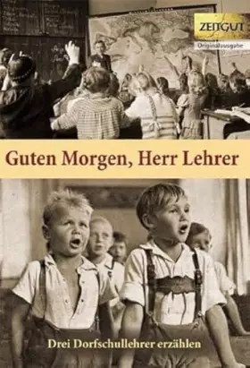 Couverture du produit · Guten Morgen, Herr Lehrer: Dorfschullehrer erzählen. 1959-1967: Drei Dorfschullehrer erzählen(Siegfried Kirchner, Manfred Wende