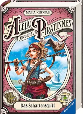 Couverture du produit · Aleja und die Piratinnen, Band 1: Das Schattenschiff. Ausgezeichnet mit der "Ulmer Unke 2021" als Bestes Kinderbuch ab 10 Jahre