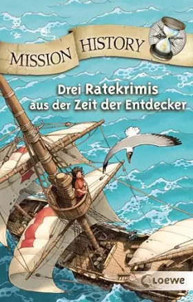 Couverture du produit · Mission History: Drei Ratekrimis aus der Zeit der Entdecker ab 10 Jahre