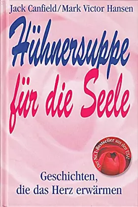 Couverture du produit · Hühnersuppe für die Seele (Geschichten, die das Herz erwärmen)