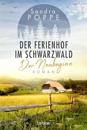 Couverture du produit · Der Ferienhof im Schwarzwald - Der Neubeginn: Roman. Eine überraschende Erbschaft lässt Elli und ihre Kinder den Neustart auf e