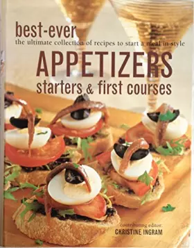 Couverture du produit · Best-Ever Appetizers, Starters & First Courses (The Ultimate Collection of Recipes to Start a Meal in Style)