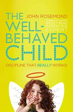Couverture du produit · The Well-Behaved Child: Discipline That Really Works!