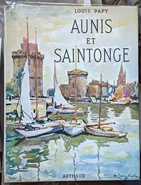 Couverture du produit · Louis Papy. Aunis et Saintonge : . Couverture de Pierre Langlade