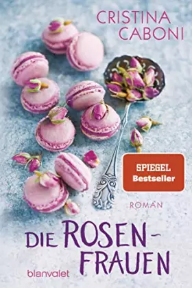Couverture du produit · Die Rosenfrauen: Roman (Die Frauen der Familie Rossini, Band 1)