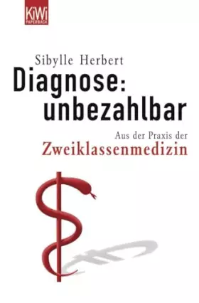 Couverture du produit · Diagnose: unbezahlbar. Die Praxis der Zweiklassenmedizin: Aus der Praxis der Zweiklassenmedizin