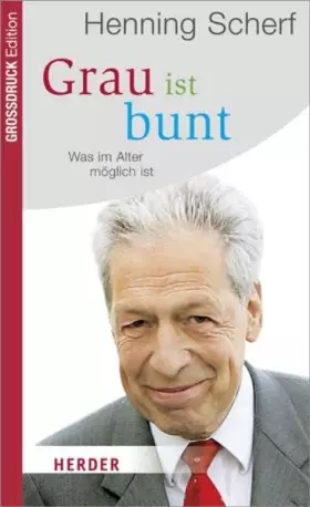 Couverture du produit · Grau ist bunt: Was im Alter möglich ist (HERDER spektrum)