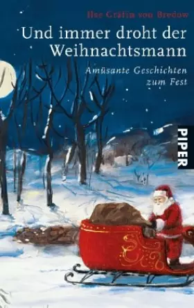 Couverture du produit · Und immer droht der Weihnachtsmann: Amüsante Geschichten zum Fest (Piper Taschenbuch, Band 5424)