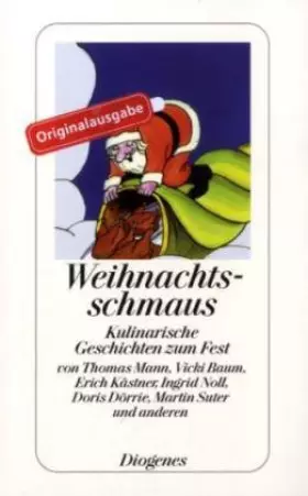 Couverture du produit · Weihnachtsschmaus: Kulinarische Geschichten zum Fest von Thomas Mann, Vicki Baum, Erich Kästner, Ingrid Noll, Doris Dörrie, Mar