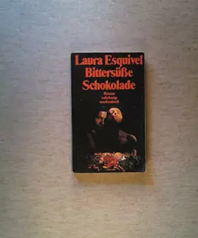 Couverture du produit · Bittersüße Schokolade: Mexikanischer Roman um Liebe, Kochrezepte und bewährte Hausmittel in monatlichen Fortsetzungen