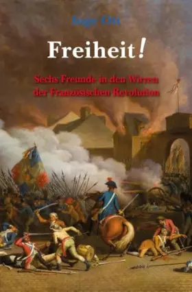Couverture du produit · Freiheit!: Sechs Freunde in den Wirren der Französischen Revolution