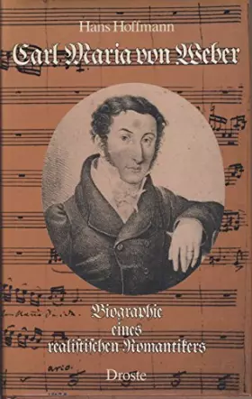 Couverture du produit · Carl Maria von Weber: Biographie eines realistischen Romantikers