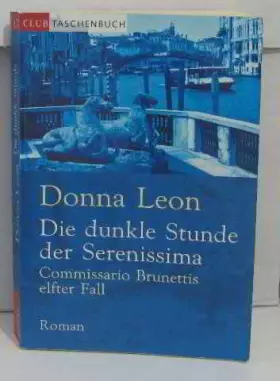 Couverture du produit · Die dunkle Stunde der Serenissima: Commisario Brunettis elfter Fall