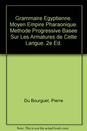 Couverture du produit · Grammaire égyptienne, moyen empire pharaonique: Méthode progressive basée sur les armatures de cette langue