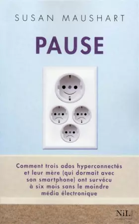 Couverture du produit · Pause : Comment trois ados hyperconnectés et leur mère (qui dormait avec son smartphone) ont survécu à six mois sans le moindre