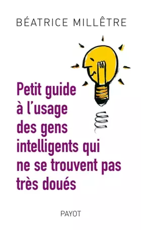 Couverture du produit · Petit guide à l'usage des gens intelligents qui ne se trouvent pas très doués