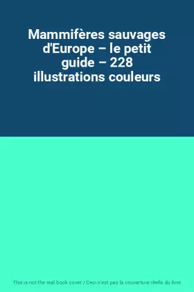 Couverture du produit · Mammifères sauvages d'Europe – le petit guide – 228 illustrations couleurs