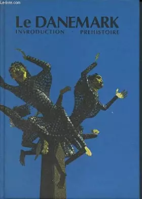 Couverture du produit · Le danemark - introduction préhistoire - la présence danoise au nord et au sud volume 1