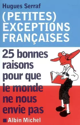 Couverture du produit · (Petites) exceptions françaises: 25 bonnes raisons pour que le monde ne nous envie pas