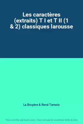 Couverture du produit · Les caractères (extraits) T I et T II (1 & 2) classiques larousse