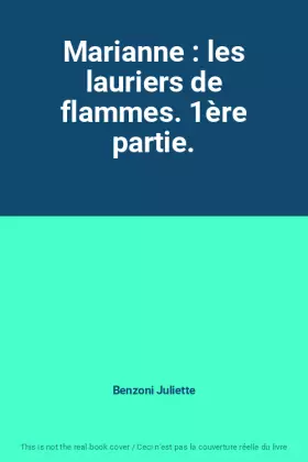 Couverture du produit · Marianne : les lauriers de flammes. 1ère partie.