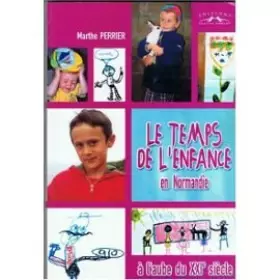 Couverture du produit · Le temps de l'enfance en Normandie à l'aube du XXIème siècle