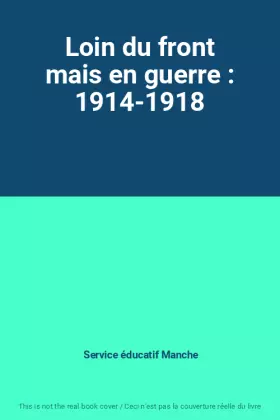 Couverture du produit · Loin du front mais en guerre : 1914-1918