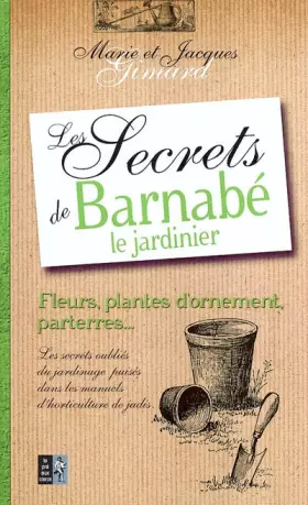 Couverture du produit · Les secrets de Barnabé le jardinier : Fleurs, arbustes et arbres