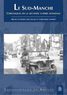 Couverture du produit · Sud-Manche (Le) - Chroniques de la seconde guerre mondiale