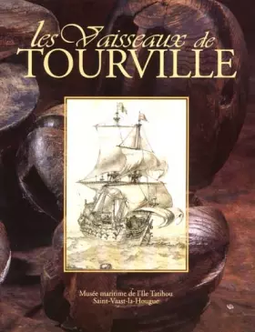 Couverture du produit · Les vaisseaux de Tourville : Exposition, Musée maritime de l'île Tatihou, Saint-Vaast-la-Hougue, à partir du 8 mai 1999
