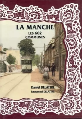 Couverture du produit · La Manche, les 602 Communes