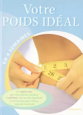 Couverture du produit · Votre poids idéal en 4 semaines: Un régime sain qui vous propose, pendant 4 semaines, une recette équilibrée et savoureuse pour