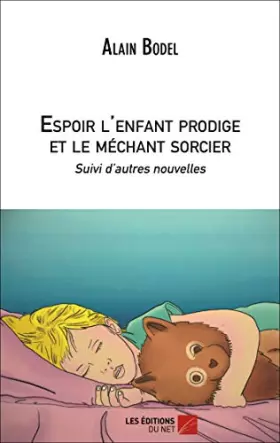 Couverture du produit · Espoir l'enfant prodige et le méchant sorcier : Suivi d'autres nouvelles