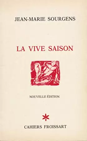 Couverture du produit · La Vive saison : Poèmes (Cahiers Froissart)