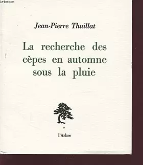 Couverture du produit · LA RECHERCHE DES CEPES EN AUTOMNE SOUS LA PLUIE Avec un envoi dédicacé de l auteur.
