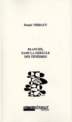Couverture du produit · Blanche, dans la débâcle des ténèbres