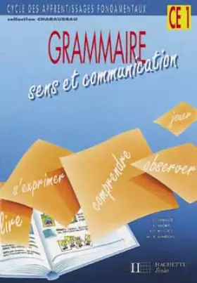 Couverture du produit · Grammaire, sens et communication, CE1. Livre de l'élève