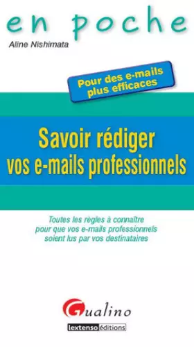 Couverture du produit · Savoir rédiger vos e-mails professionnels : Toutes les règles à connaître pour que vos e-mails professionnels soient lus par vo