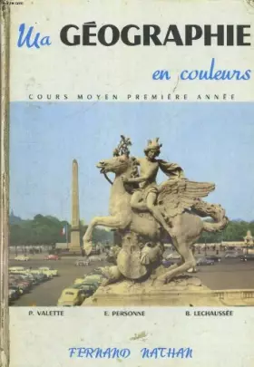 Couverture du produit · MA GEOGRAPHIE EN COULEURS. COURS MOYEN PREMIERE ANNEE.