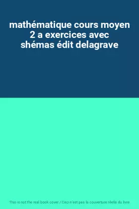 Couverture du produit · mathématique cours moyen 2 a exercices avec shémas édit delagrave
