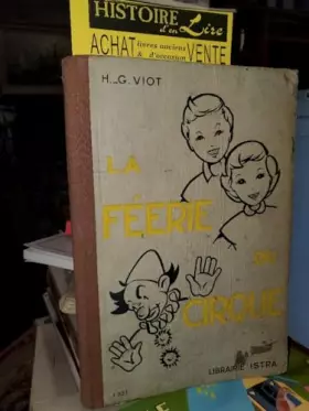 Couverture du produit · H.-G. Viot,... La Féerie du cirque, livre de lecture courante. Cours élémentaire. Illustrations de Pierrette Fangeaux