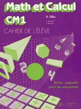 Couverture du produit · Math et calcul, CM1. Cahier de l'élève, fiches supports pour séquences