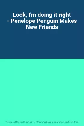 Couverture du produit · Look, I'm doing it right - Penelope Penguin Makes New Friends