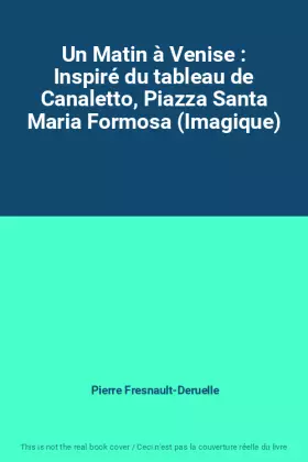 Couverture du produit · Un Matin à Venise : Inspiré du tableau de Canaletto, Piazza Santa Maria Formosa (Imagique)