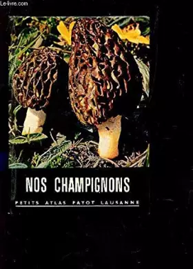 Couverture du produit · NOS CHAMPIGNON / COLLECTION PETITS PATLAS PAYOT LAUSANNE.
