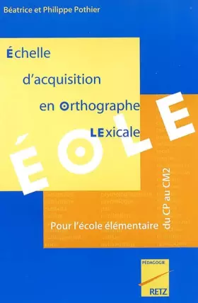 Couverture du produit · Echelle D'Acquisition En Orthographe Lexicale Eole. Pour L'Ecole Elementaire Du Cp Au Cm2