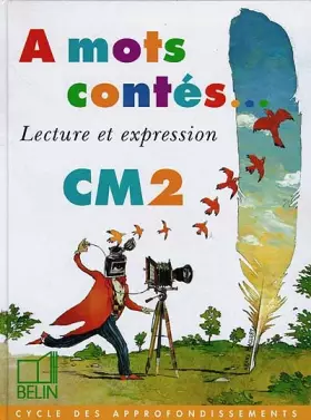Couverture du produit · A mots contés - Lecture et expression. Livre de l'élève CM2
