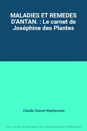 Couverture du produit · MALADIES ET REMEDES D'ANTAN. : Le carnet de Joséphine des Plantes