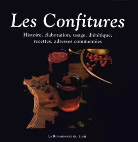 Couverture du produit · Les Confitures. Histoire, Elaboration, Usage, Dietetique, Recettes, Adresses Commentees